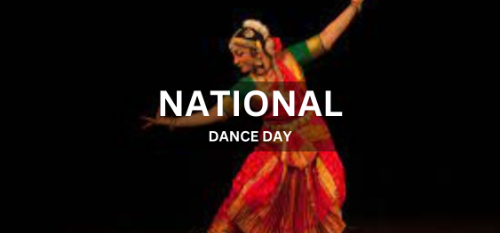 National Dance Day[राष्ट्रीय नृत्य दिवस]
